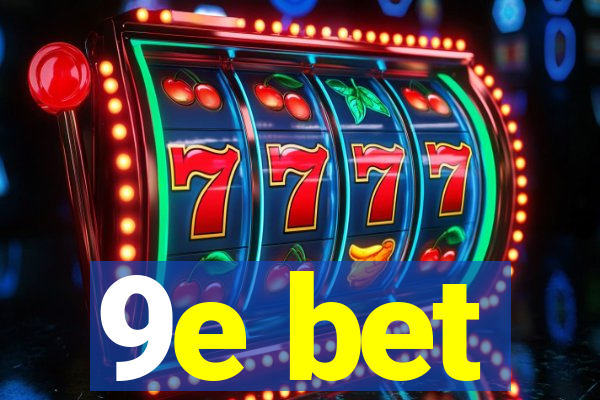 9e bet