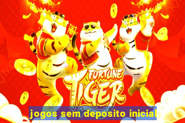 jogos sem deposito inicial