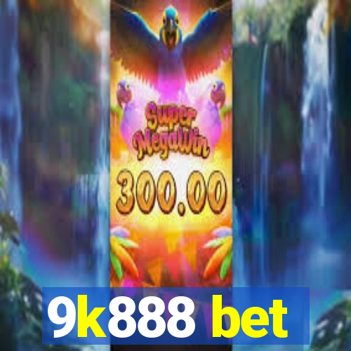 9k888 bet