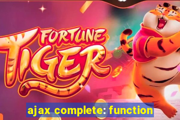 ajax complete: function