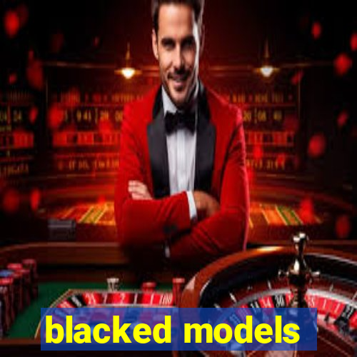 blacked models