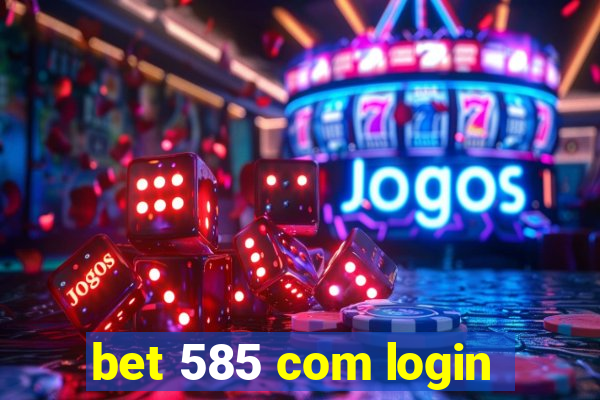 bet 585 com login
