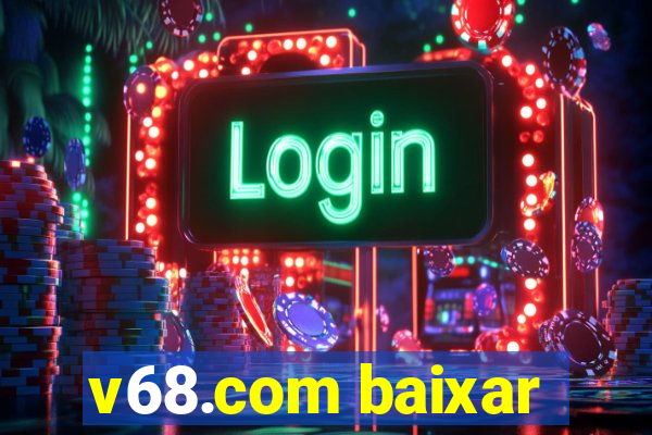 v68.com baixar
