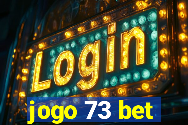 jogo 73 bet