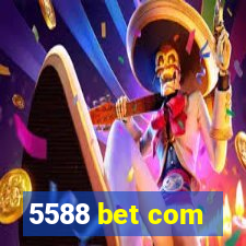 5588 bet com