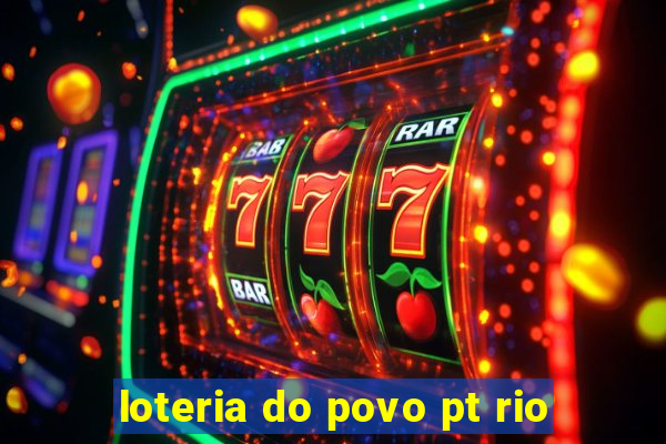 loteria do povo pt rio