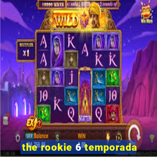 the rookie 6 temporada