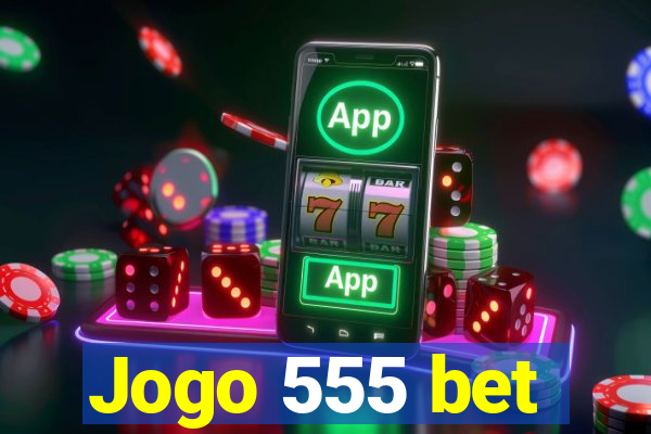 Jogo 555 bet