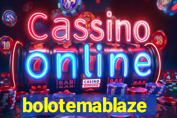 bolotemablaze