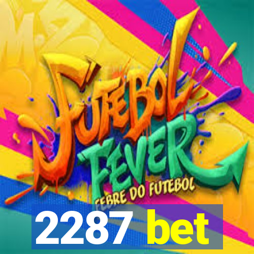 2287 bet