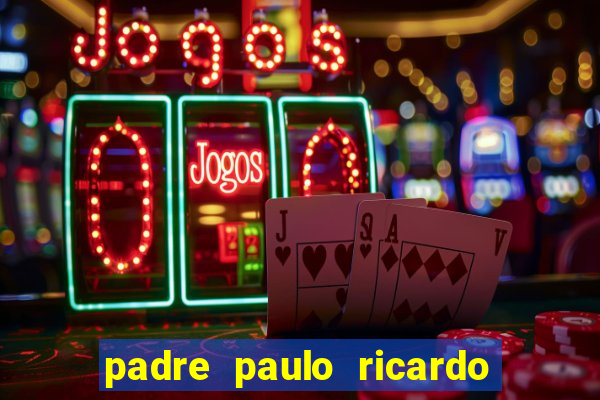 padre paulo ricardo cursos gratuitos