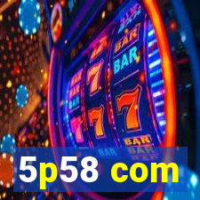 5p58 com