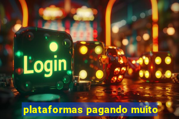 plataformas pagando muito