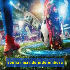 sonhar marido indo embora