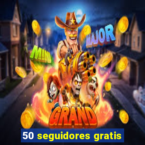 50 seguidores gratis