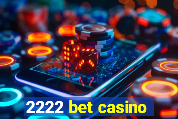 2222 bet casino