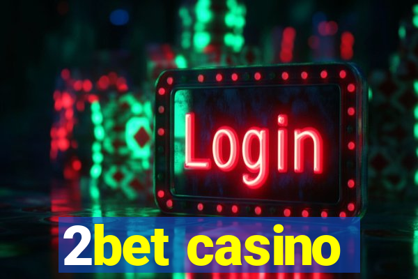 2bet casino