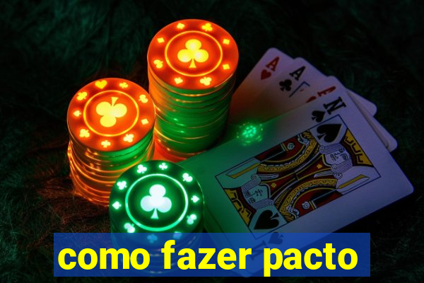 como fazer pacto