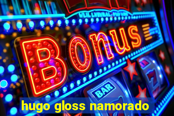 hugo gloss namorado