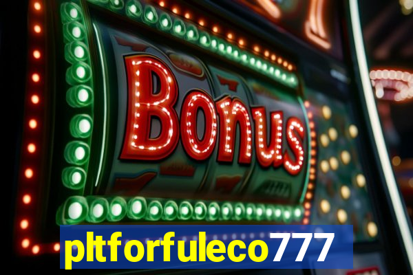 pltforfuleco777