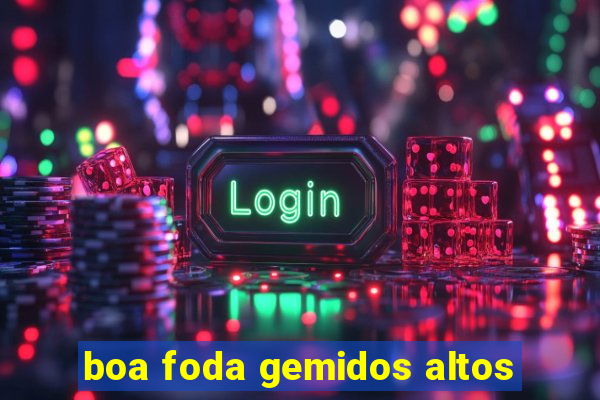 boa foda gemidos altos