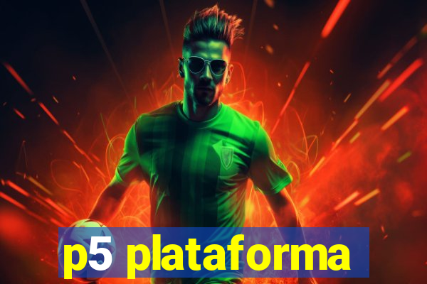 p5 plataforma
