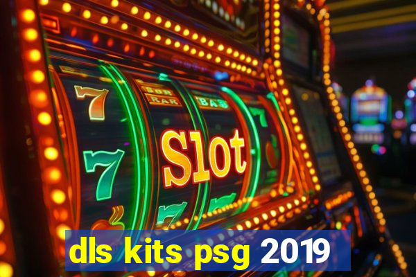 dls kits psg 2019
