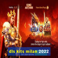 dls kits milan 2022
