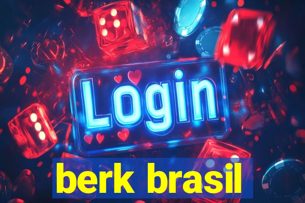 berk brasil