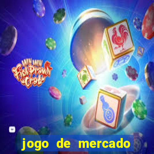 jogo de mercado dinheiro infinito