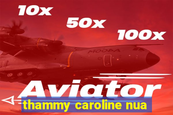 thammy caroline nua