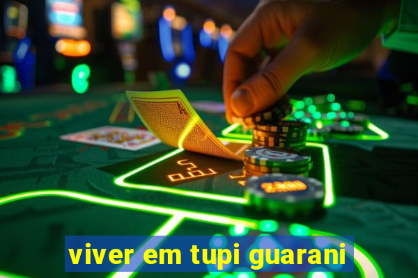 viver em tupi guarani