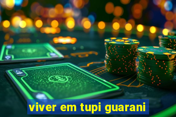 viver em tupi guarani
