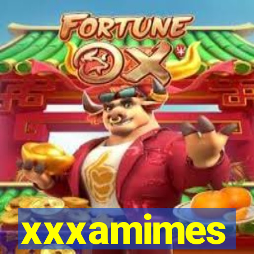 xxxamimes