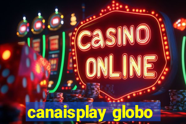 canaisplay globo