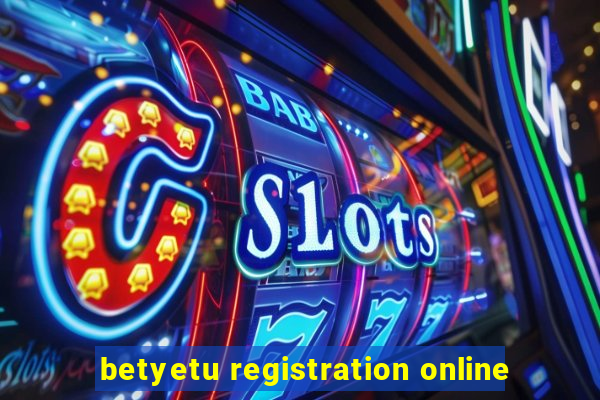 betyetu registration online