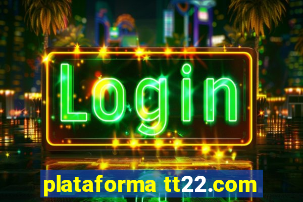 plataforma tt22.com