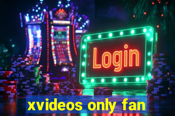 xvideos only fan