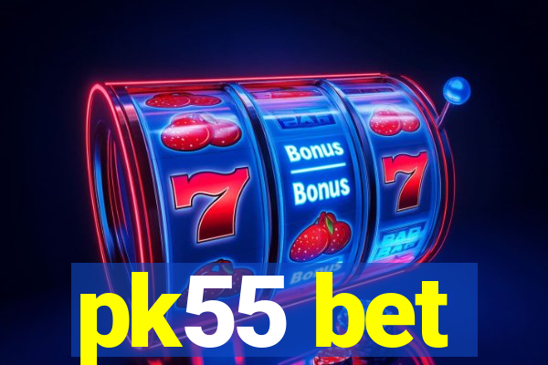 pk55 bet