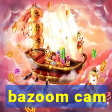 bazoom cam