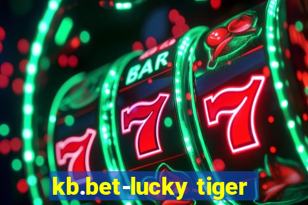 kb.bet-lucky tiger