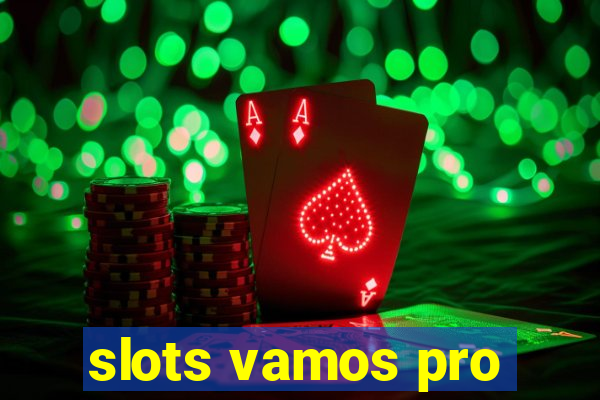 slots vamos pro