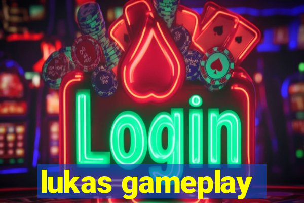 lukas gameplay