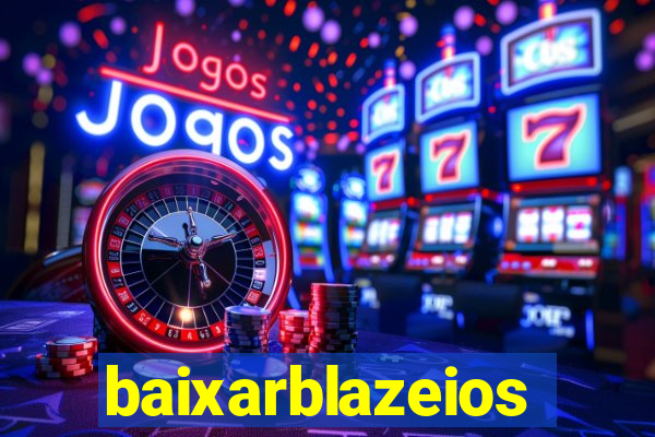 baixarblazeios