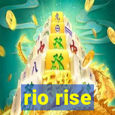 rio rise