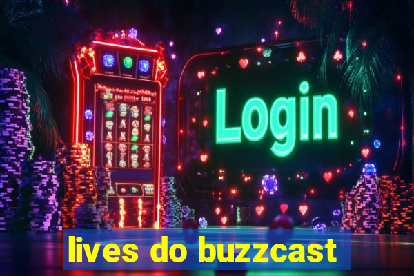 lives do buzzcast