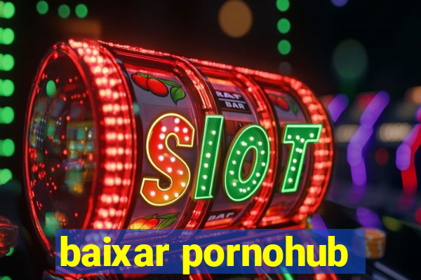baixar pornohub