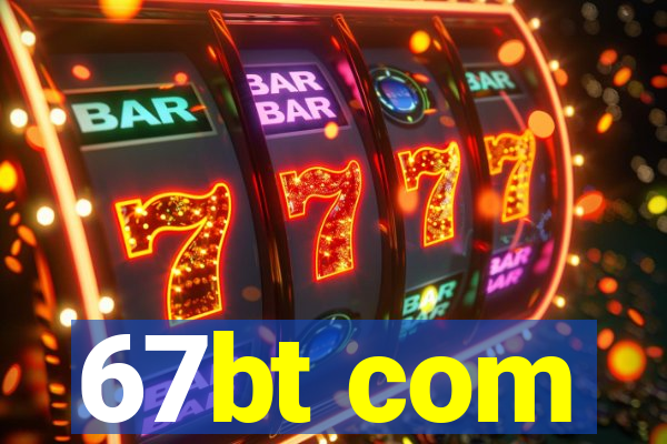 67bt com