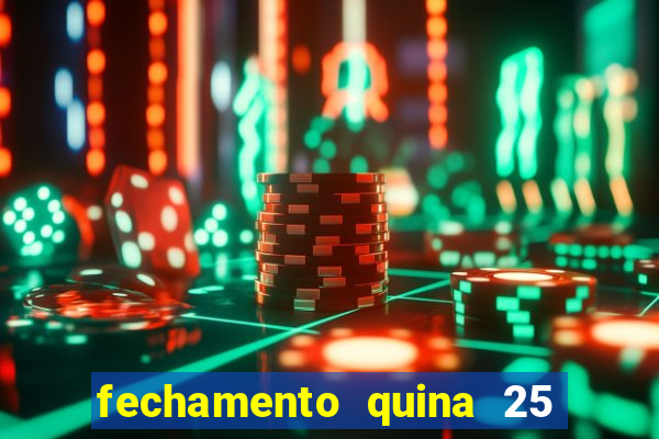 fechamento quina 25 garante quadra com