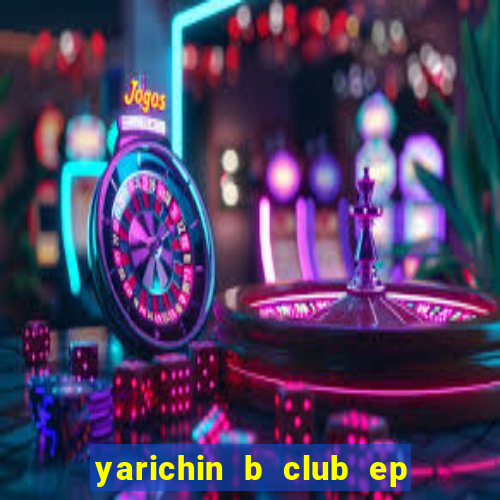 yarichin b club ep 2 dublado
